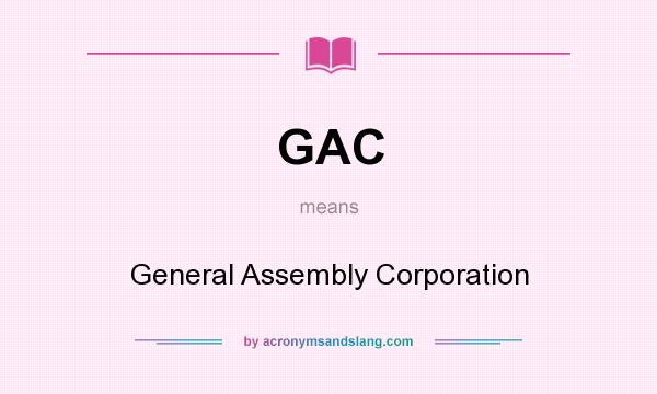 What does GAC mean? It stands for General Assembly Corporation