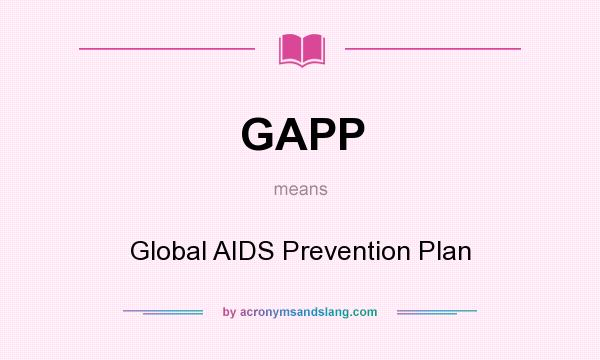 What does GAPP mean? It stands for Global AIDS Prevention Plan