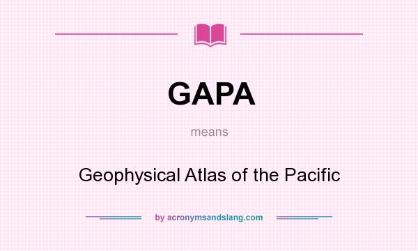 What does GAPA mean? It stands for Geophysical Atlas of the Pacific