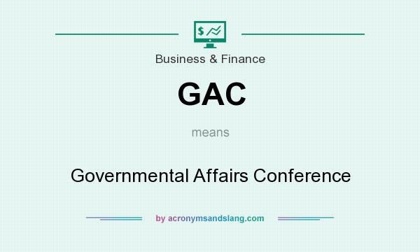 What does GAC mean? It stands for Governmental Affairs Conference
