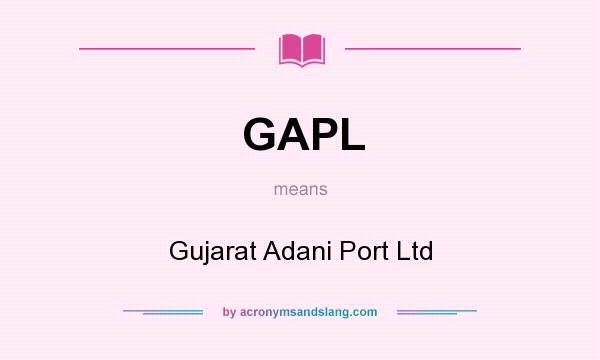 What does GAPL mean? It stands for Gujarat Adani Port Ltd
