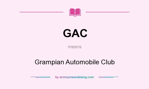 What does GAC mean? It stands for Grampian Automobile Club