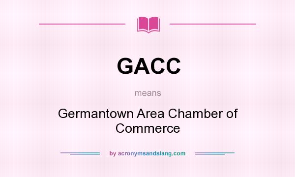 What does GACC mean? It stands for Germantown Area Chamber of Commerce
