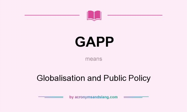 What does GAPP mean? It stands for Globalisation and Public Policy