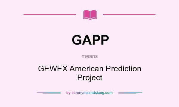 What does GAPP mean? It stands for GEWEX American Prediction Project