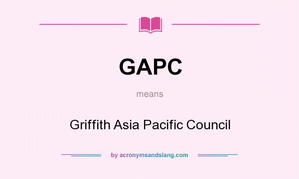 What does GAPC mean? It stands for Griffith Asia Pacific Council