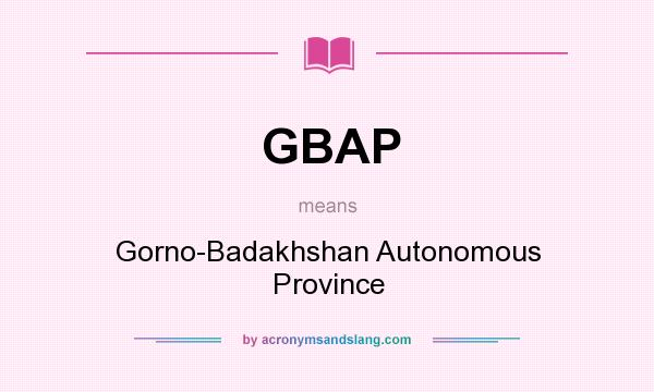 What does GBAP mean? It stands for Gorno-Badakhshan Autonomous Province