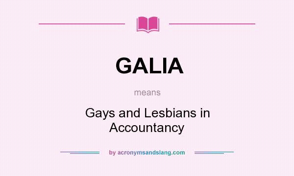 What does GALIA mean? It stands for Gays and Lesbians in Accountancy