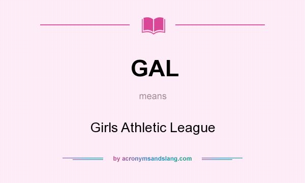 What does GAL mean? It stands for Girls Athletic League