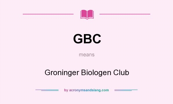 What does GBC mean? It stands for Groninger Biologen Club