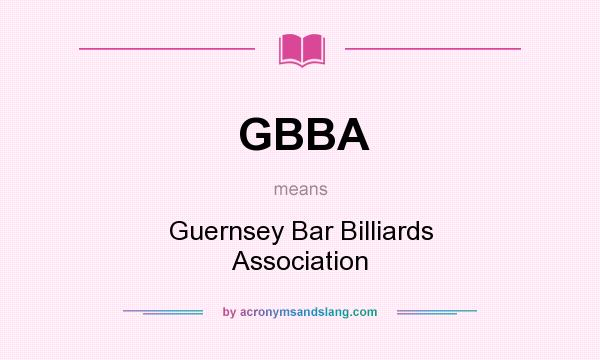 What does GBBA mean? It stands for Guernsey Bar Billiards Association