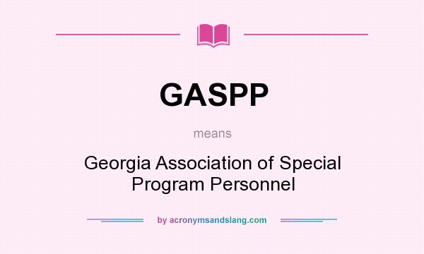 What does GASPP mean? It stands for Georgia Association of Special Program Personnel