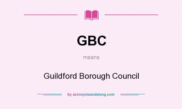 What does GBC mean? It stands for Guildford Borough Council