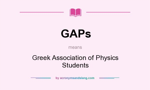 What does GAPs mean? It stands for Greek Association of Physics Students