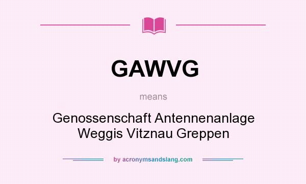 What does GAWVG mean? It stands for Genossenschaft Antennenanlage Weggis Vitznau Greppen