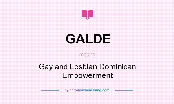 What does GALDE mean? It stands for Gay and Lesbian Dominican Empowerment