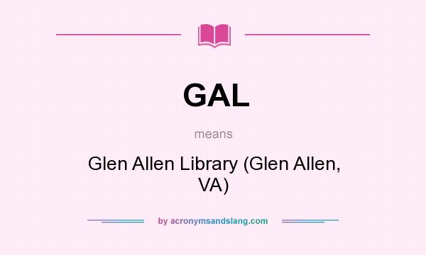 What does GAL mean? It stands for Glen Allen Library (Glen Allen, VA)