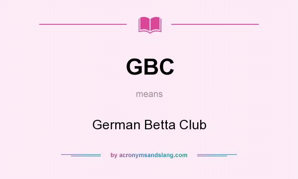 What does GBC mean? It stands for German Betta Club