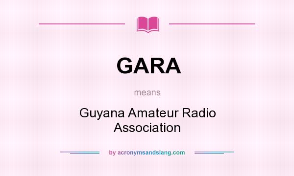 What does GARA mean? It stands for Guyana Amateur Radio Association
