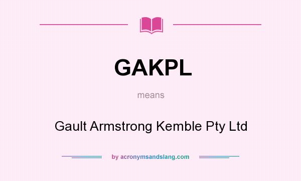 What does GAKPL mean? It stands for Gault Armstrong Kemble Pty Ltd