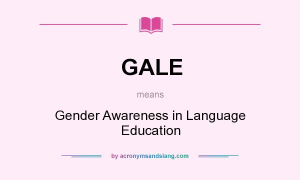What does GALE mean? It stands for Gender Awareness in Language Education