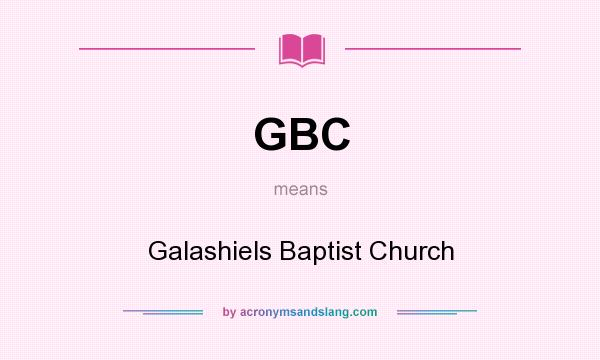 What does GBC mean? It stands for Galashiels Baptist Church