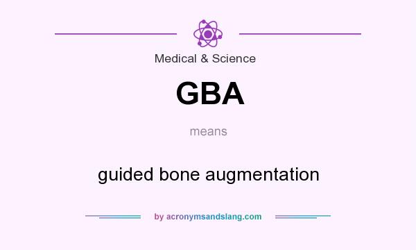 What does GBA mean? It stands for guided bone augmentation