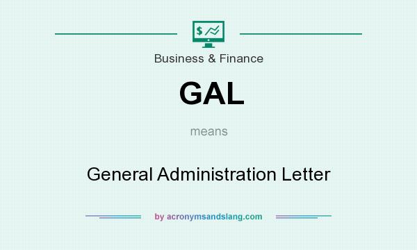 What does GAL mean? It stands for General Administration Letter