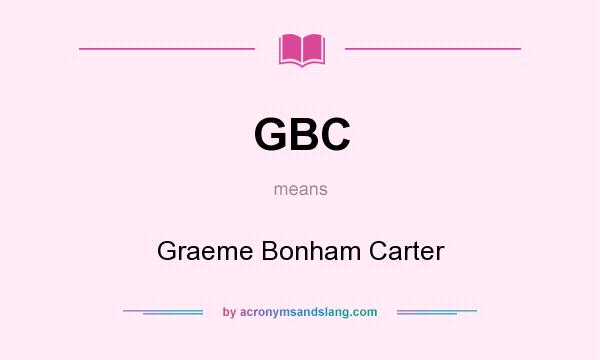 What does GBC mean? It stands for Graeme Bonham Carter