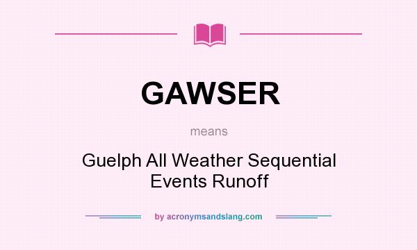 What does GAWSER mean? It stands for Guelph All Weather Sequential Events Runoff