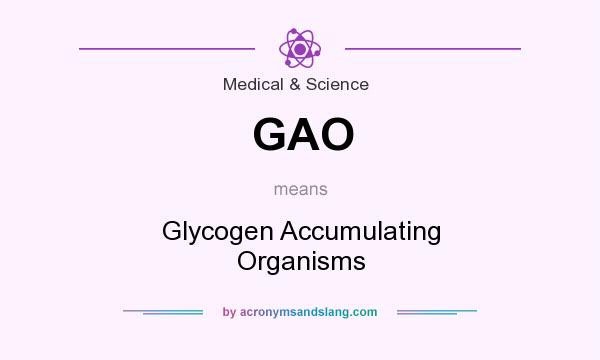 What does GAO mean? It stands for Glycogen Accumulating Organisms