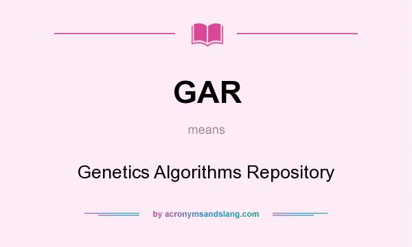 What does GAR mean? It stands for Genetics Algorithms Repository