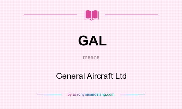 What does GAL mean? It stands for General Aircraft Ltd
