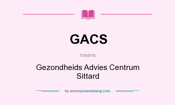 What does GACS mean? It stands for Gezondheids Advies Centrum Sittard
