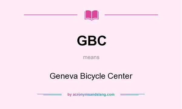 What does GBC mean? It stands for Geneva Bicycle Center