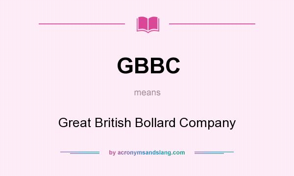 What does GBBC mean? It stands for Great British Bollard Company
