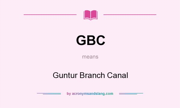 What does GBC mean? It stands for Guntur Branch Canal