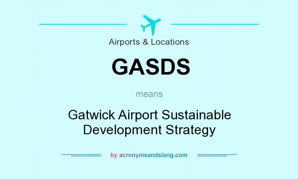 What does GASDS mean? It stands for Gatwick Airport Sustainable Development Strategy
