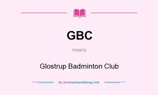 What does GBC mean? It stands for Glostrup Badminton Club