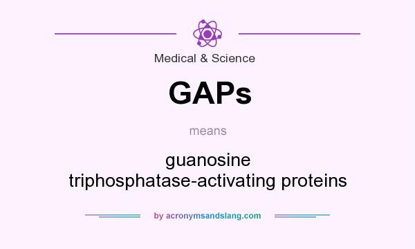 What does GAPs mean? It stands for guanosine triphosphatase-activating proteins