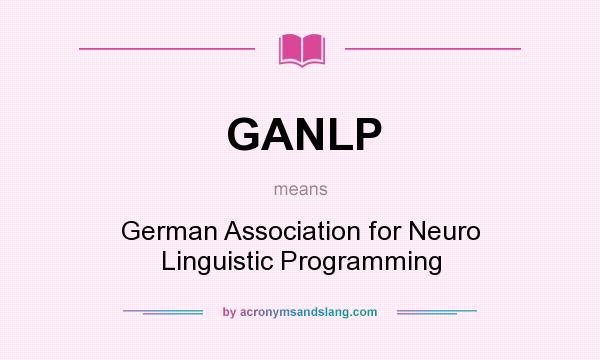 What does GANLP mean? It stands for German Association for Neuro Linguistic Programming