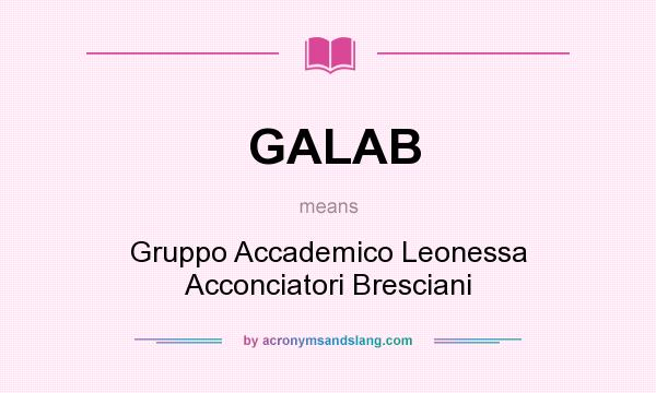 What does GALAB mean? It stands for Gruppo Accademico Leonessa Acconciatori Bresciani