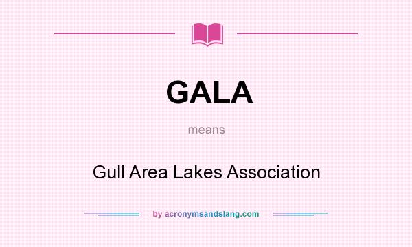 What does GALA mean? It stands for Gull Area Lakes Association