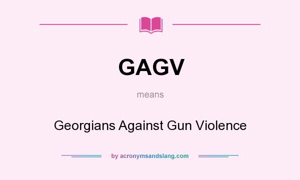 What does GAGV mean? It stands for Georgians Against Gun Violence