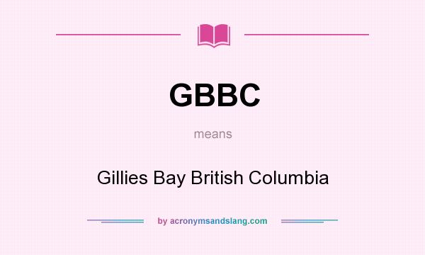 What does GBBC mean? It stands for Gillies Bay British Columbia