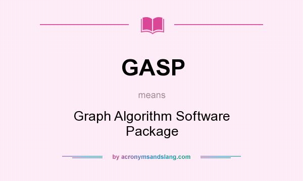What does GASP mean? It stands for Graph Algorithm Software Package