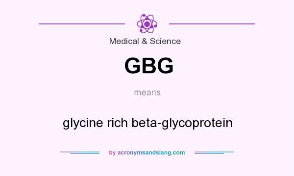 What does GBG mean? It stands for glycine rich beta-glycoprotein
