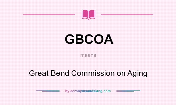 What does GBCOA mean? It stands for Great Bend Commission on Aging