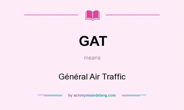 What does GAT mean? It stands for Général Air Traffic