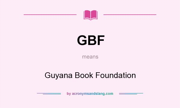 What does GBF mean? It stands for Guyana Book Foundation